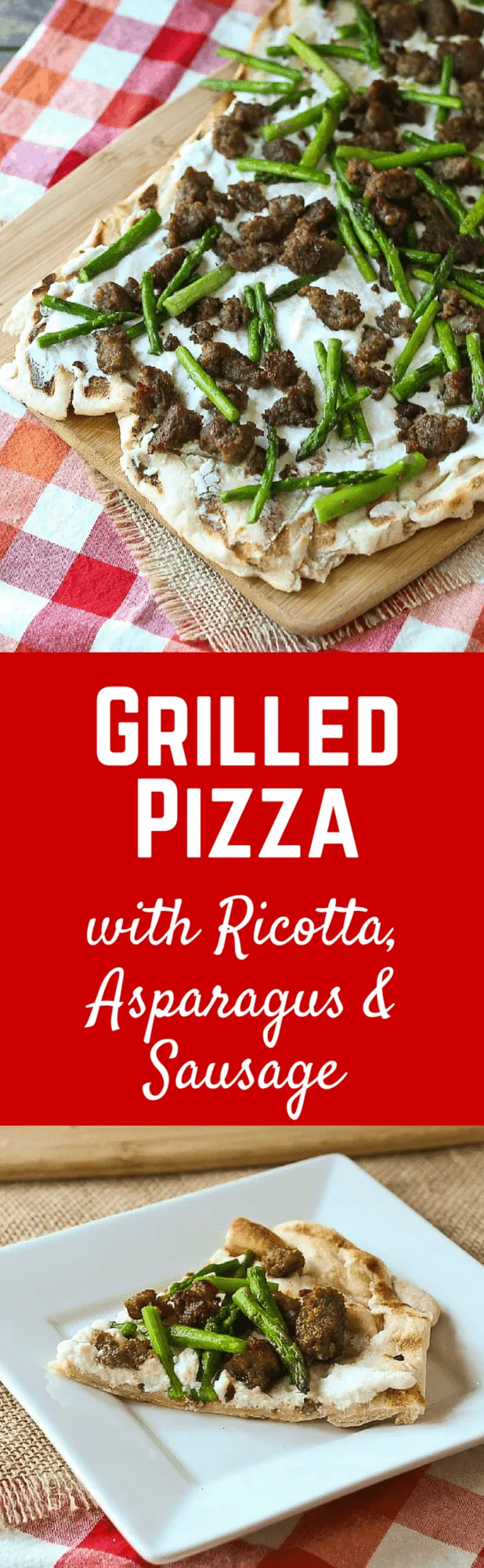 Grilled Pizza with Ricotta, Asparagus, and Sausage