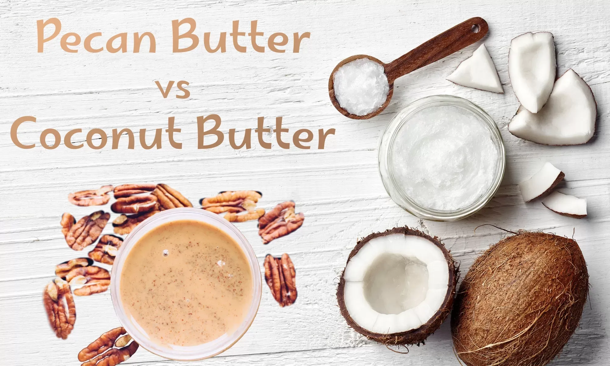 Pecan Butter vs Coconut Butter