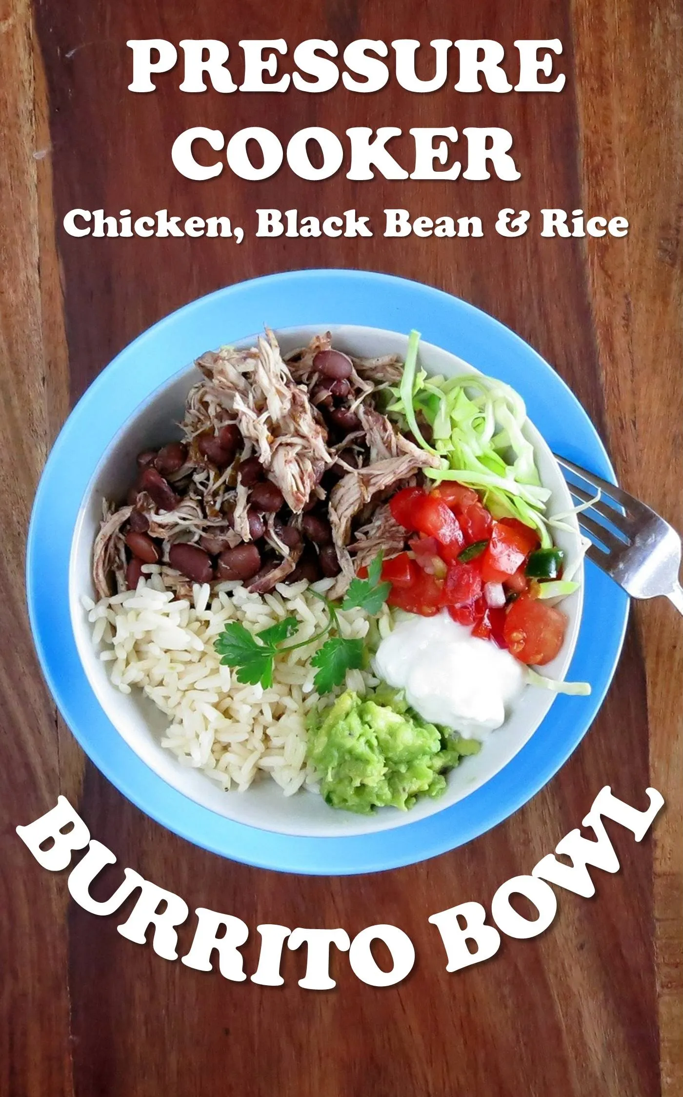 Pressure Cooker Chicken Black Bean and Rice Burrito Bowls